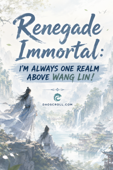 Cover of Renegade Immortal: I’m Always One Realm Above Wang Lin!